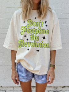 Don't Postpone The Revolution Tee