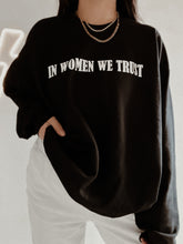 Load image into Gallery viewer, In Women We Trust Crewneck

