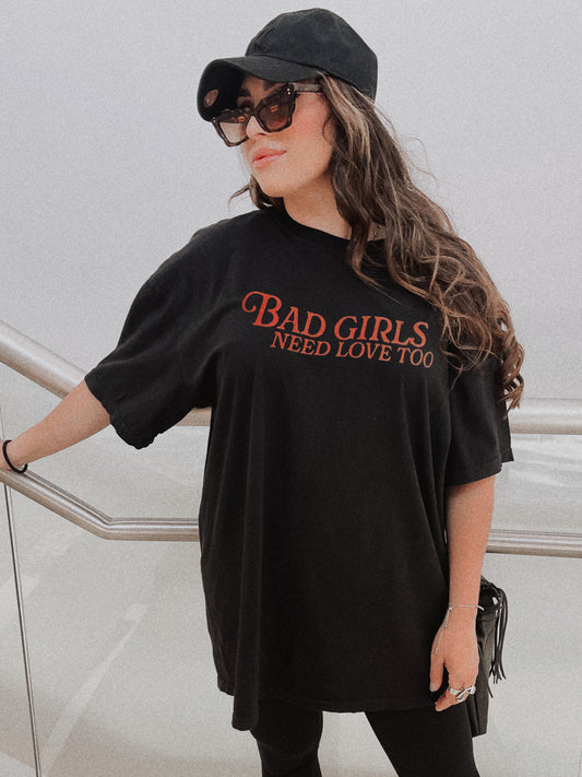 Bad Girls Need Love Too Tee