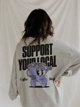 Load image into Gallery viewer, Support Your Local Coffee Shop Sweatshirt
