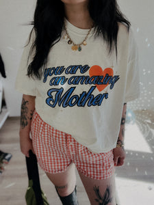You Are An Amazing Mother Tee