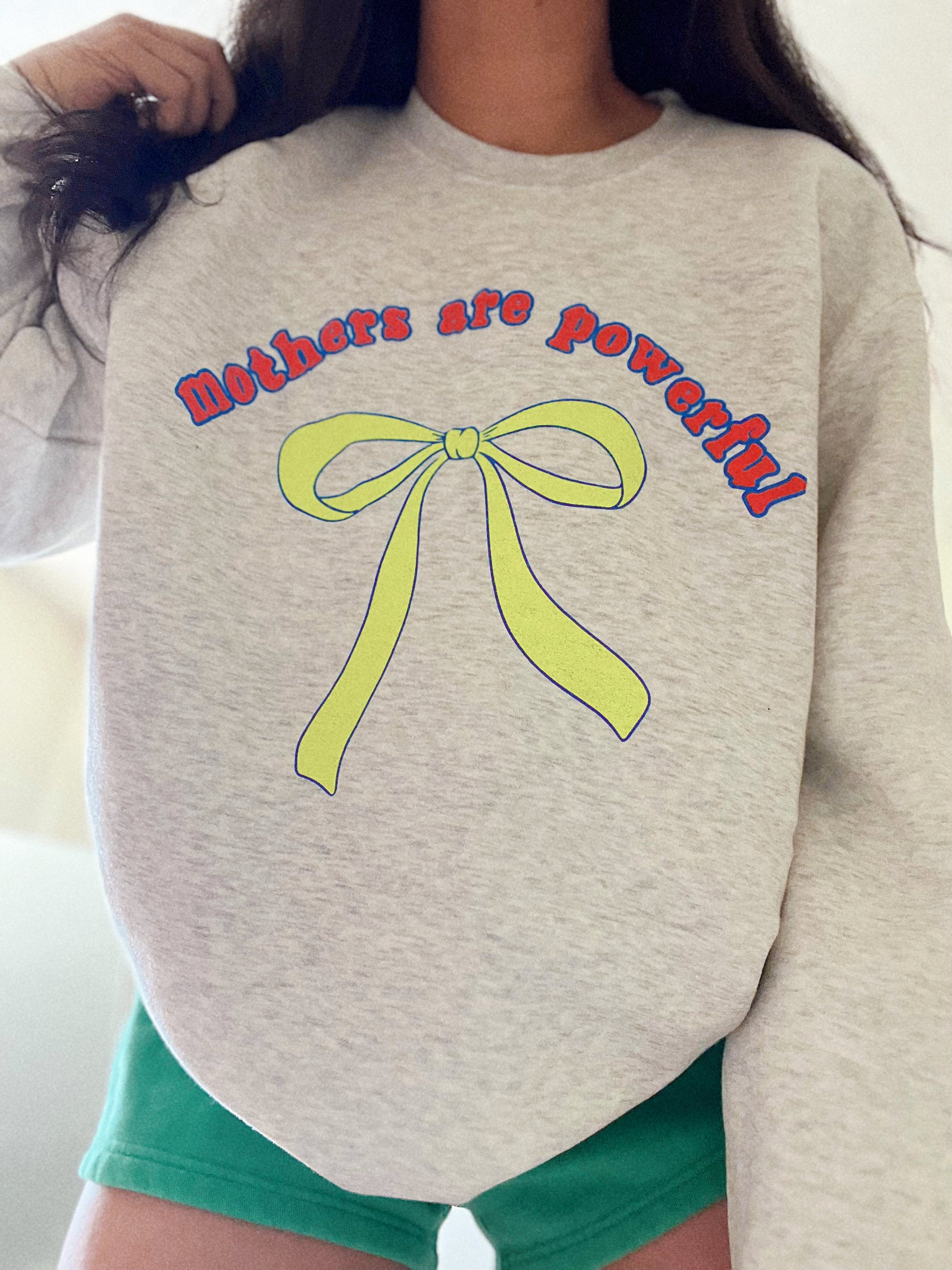 Mothers are powerful crewneck