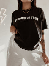 Load image into Gallery viewer, In Women We Trust Tee
