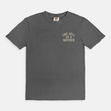 Load image into Gallery viewer, One Hell of A  Mother Tee

