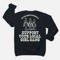 Support Your Local Girl Gang Crewneck