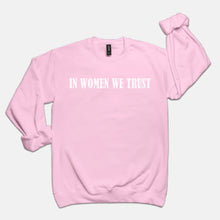 Load image into Gallery viewer, In Women We Trust Crewneck
