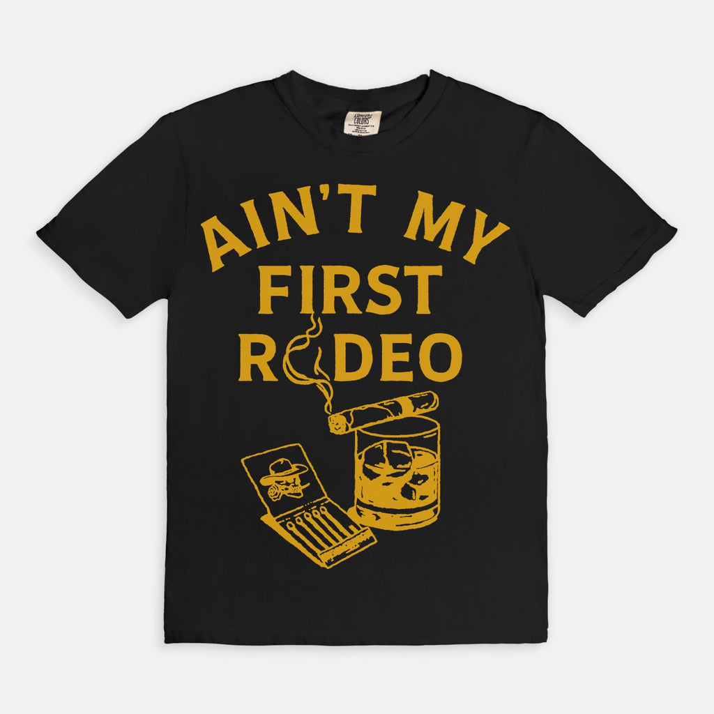 Ain't My First Rodeo Tee