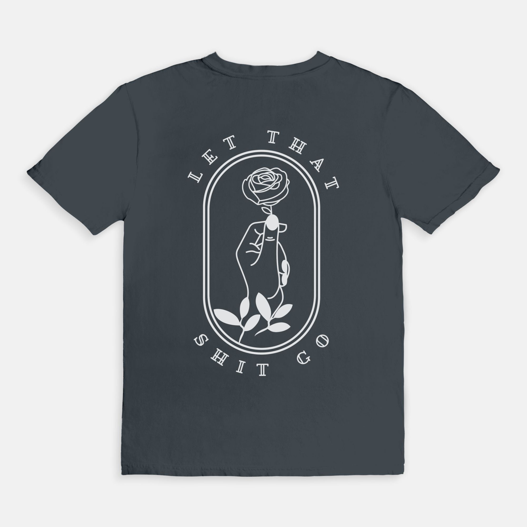 Let that Shit Go Tee