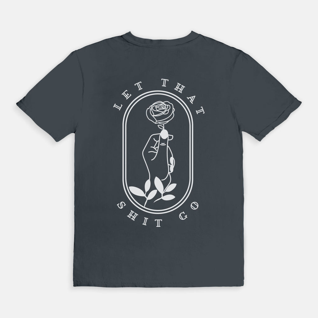 Let that Shit Go Tee