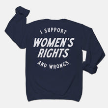 Load image into Gallery viewer, I Support Womens Rights And Wrongs Crewneck
