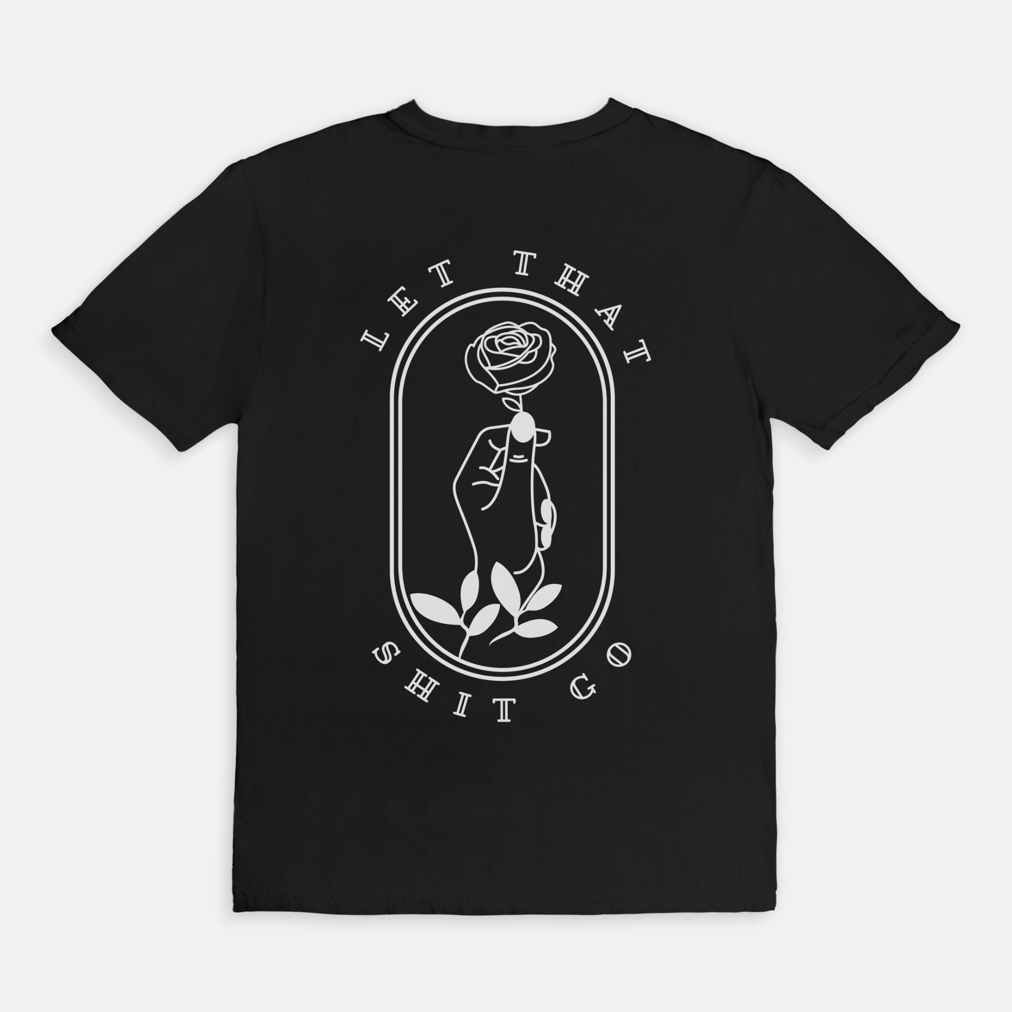 Let that Shit Go Tee