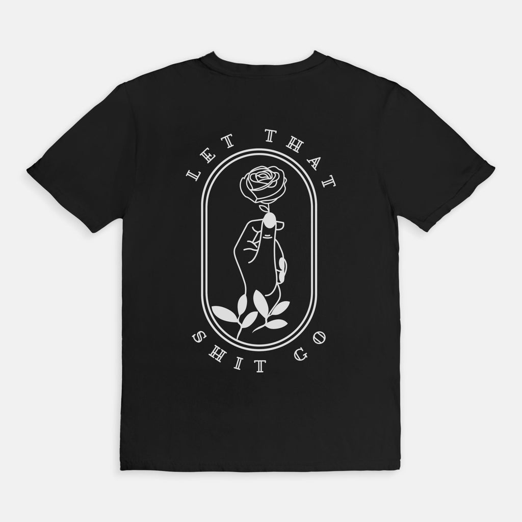 Let that Shit Go Tee
