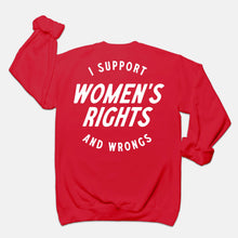 Load image into Gallery viewer, I Support Womens Rights And Wrongs Crewneck
