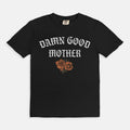 Damn Good Mother Tee