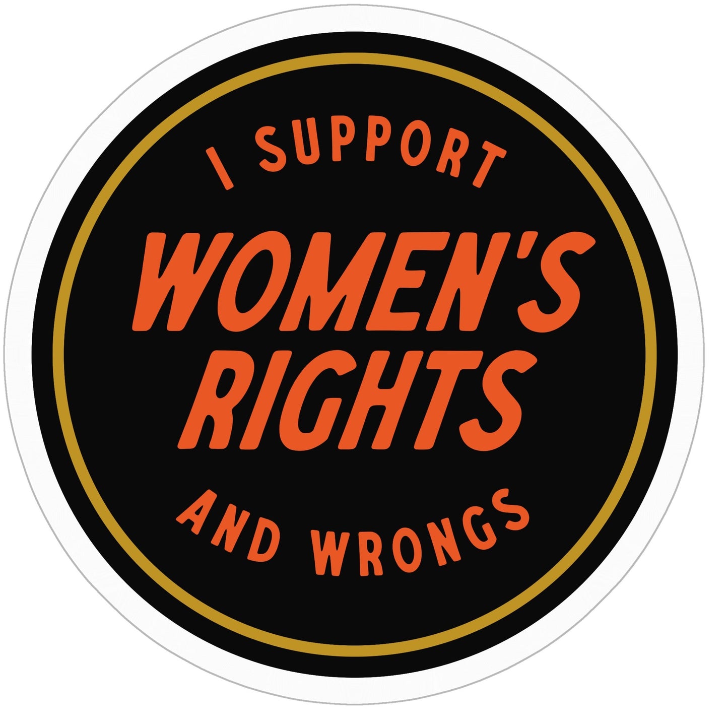 I Support Women's Rights and Wrongs Sticker – We The Babes