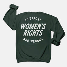 Load image into Gallery viewer, I Support Womens Rights And Wrongs Crewneck
