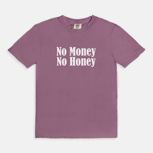No Money No Honey Tee