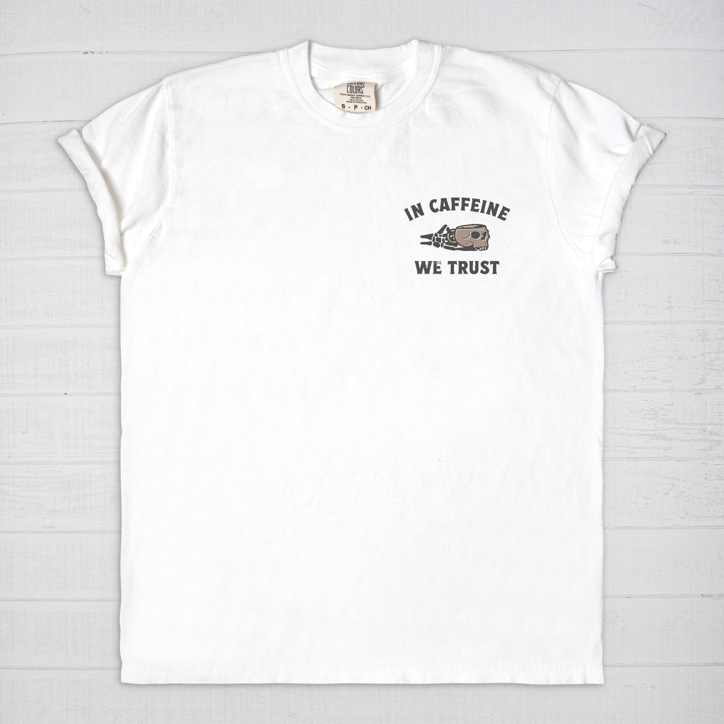 In Caffeine We Trust Tee