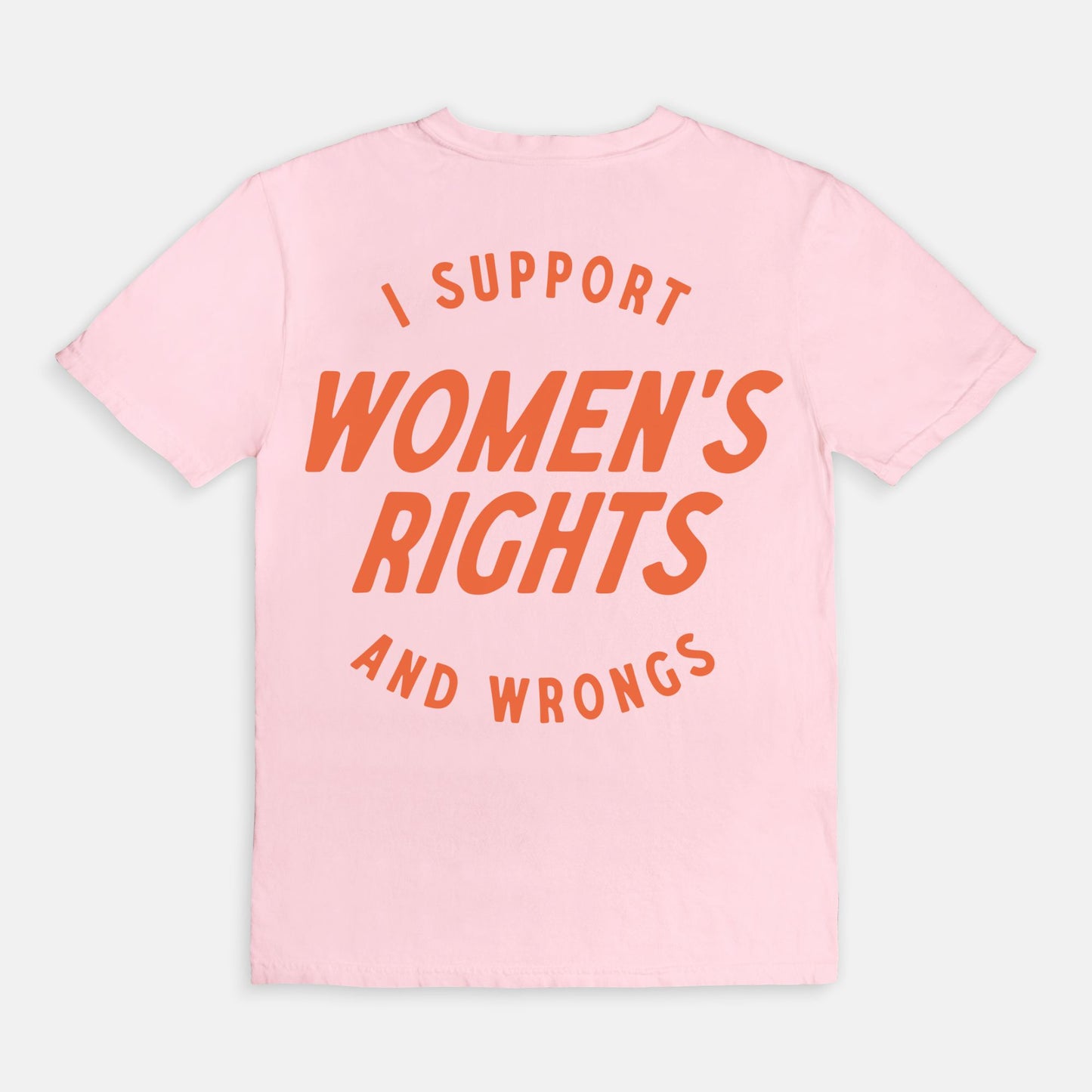 I Support Womens Rights And Wrongs Tee