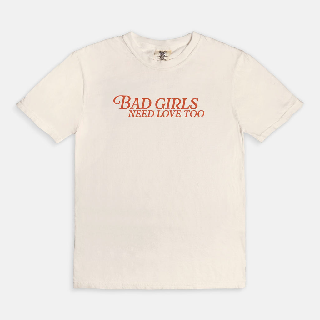 Bad Girls Need Love Too Tee