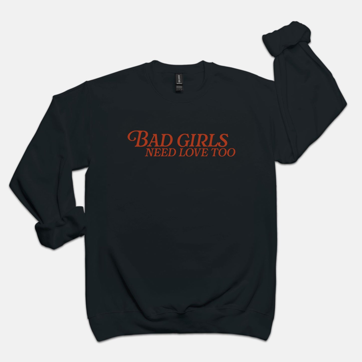 Bad Girls Need Love Too Crewneck