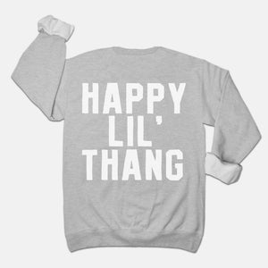 Happy Lil' Thang Sweatshirt