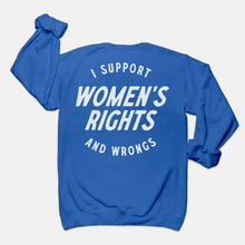 Load image into Gallery viewer, I Support Womens Rights And Wrongs Crewneck
