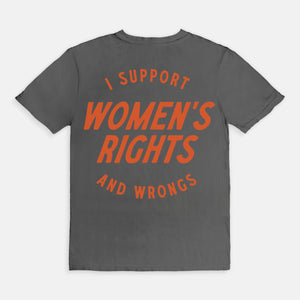 I Support Womens Rights And Wrongs Tee
