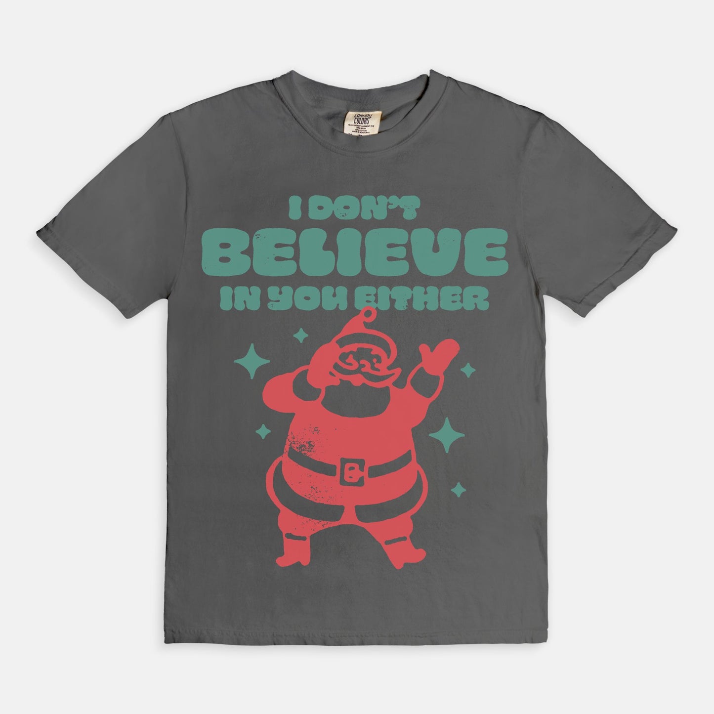 I Don't Believe In You Either Tee