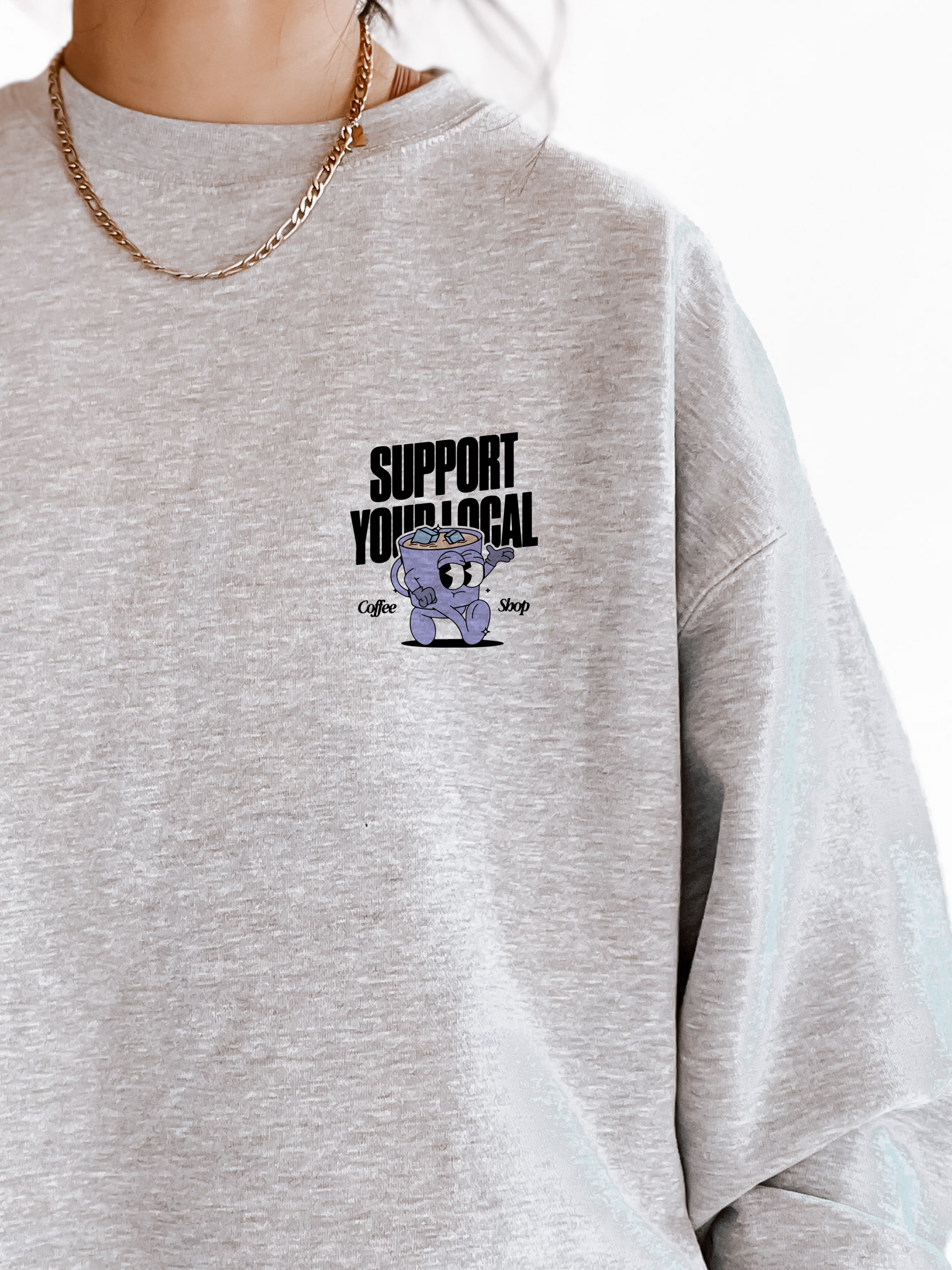 Support Your Local Coffee Shop Sweatshirt