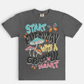 Start Everyday Tee